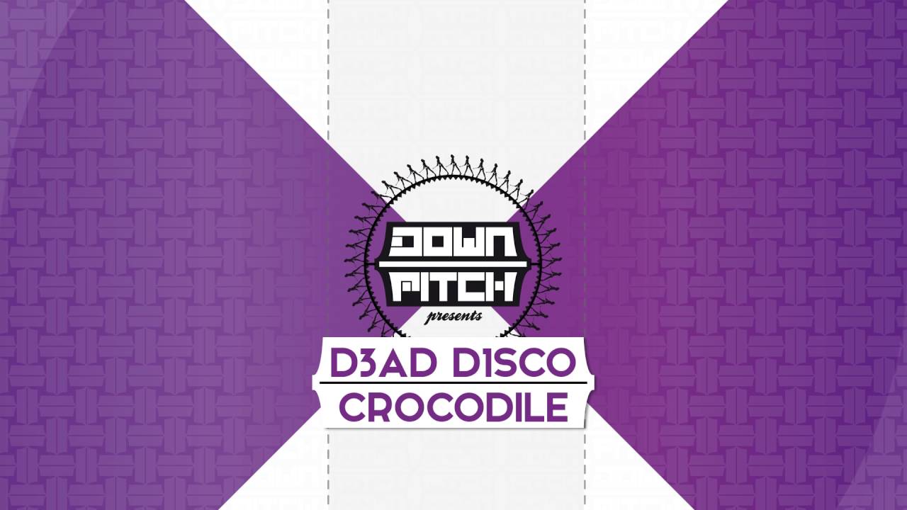 Watch D3AD D1SCO - Crocodile on YouTube Watch D3AD D1SCO - Crocodile on YouTube