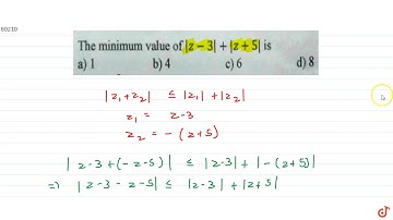 The minimum value of  `|z-3|+ |z + 5|` is