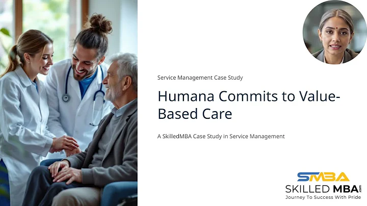 A critical discussion of Case Study: Humana Commits to Value-Based Care
