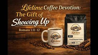 Lifetime Coffee Devotion: Showing Up