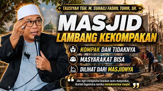 Ceramah Terbaru TGH. M. Suhaili Fadhil Tohir, SH‼️Masjid Penentu Kekompakan
