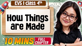 How Things Are Made Class 4 EVS | Complete Chapter in 10 mins