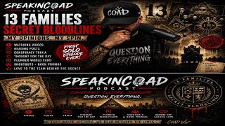 SPEAKINCOAD PODCAST – SOLO EPISODE #6 | 13 Families, Secret Bloodlines, Plunder World, Trivia & More