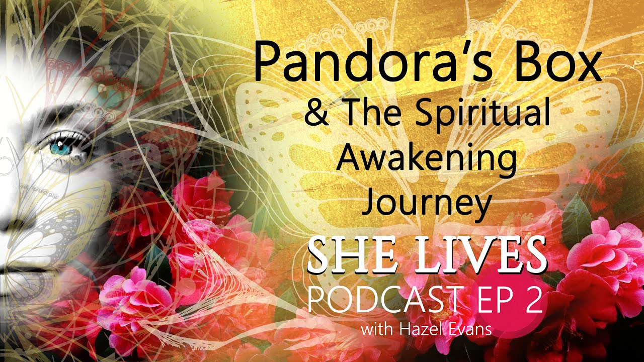 Pandora's Box & The Spiritual Awakening Journey She Lives Podcast