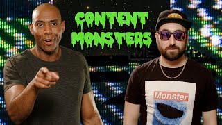 WHO ARE THE CONTENT MONSTERS???