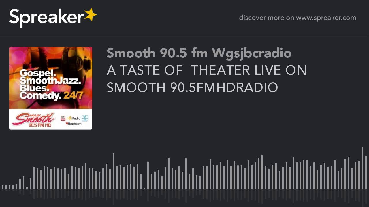 A TASTE OF  THEATER LIVE ON SMOOTH 90.5FMHDRADIO