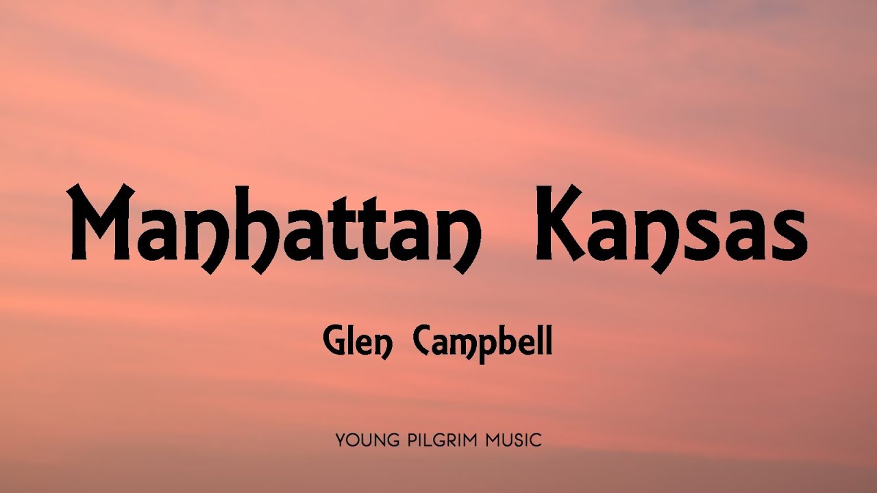 Glen Campbell Manhattan Kansas (Lyrics) YouTube