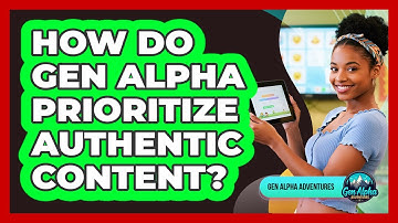How Do Gen Alpha Prioritize Authentic Content?