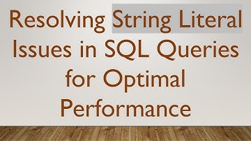 Resolving String Literal Issues in SQL Queries for Optimal Performance