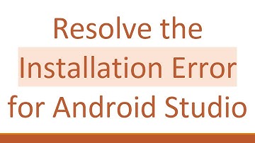 Resolve the Installation Error for Android Studio