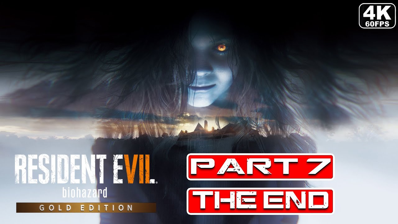 Resident Evil 7 Biohazard Gameplay | Part 7 THE END (4K 60FPS) | No ...