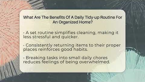 What Are The Benefits Of A Daily Tidy-up Routine For An Organized Home? - Your Organization Mentor