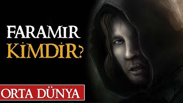 FARAMIR KİMDİR? Yüzüklerin Efendisi | Orta Dünya