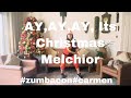 AY,AY,AY, Its Chrismas- Melchior-#zumbacon#carmen