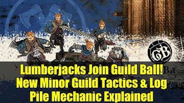 Lumberjacks Join Guild Ball! New Minor Guild Tactics & Log Pile Mechanic Explained