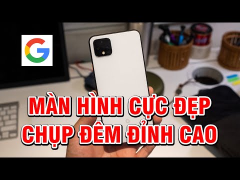 Trên tay Google Pixel 4 với khả năng SIÊU CHỤP ĐÊM, Màn hình SIÊU ĐẸP và SNAP 855