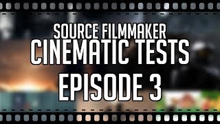 Source Filmmaker - Cinematic Tests Episode 3