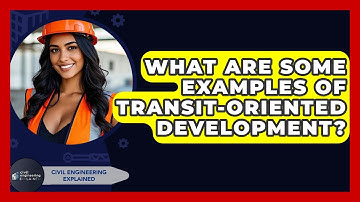 What Are Some Examples Of Transit-Oriented Development? - Civil Engineering Explained
