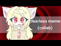 Fearless - Meme Animation (collab)