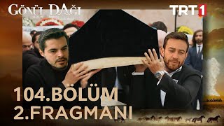 Gönül Dağı 104. Bölüm 2. Fragmanı