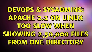DevOps & SysAdmins: Apache 2.2 on linux too slow when showing 2,50,000 files from one directory