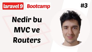 MVC ve Routers Yapısı Nedir - Laravel BootCamp