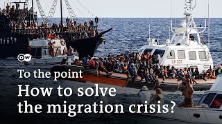Global migration crisis: What solutions do politicians have? | To The point