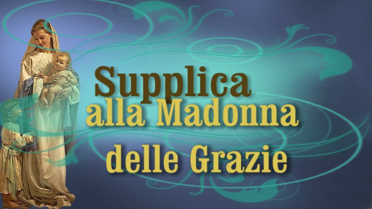 Supplica alla Madonna delle Grazie - YouTube