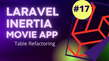 #17 Laravel Inertia Vue Movie App | Table Refactoring | Laravel 8 Tutorial