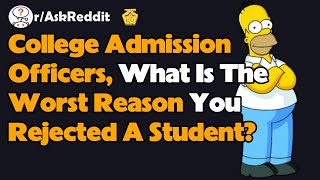 College Admission Officers, What Is The Worst Reason You Rejected A Student? (AskReddit Reaction)