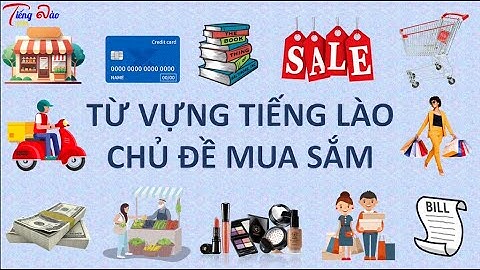 [Từ vựng tiếng Lào] Bài 24-Từ vựng tiếng Lào chủ đề mua sắm-ຄໍາສັບພາສາລາວ ຫົວເລື່ອງ ຊື້ເຄື່ອງ
