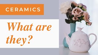 What Exactly Are Ceramics? - Antiques, Vintage & Collectibles