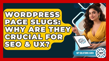 WordPress Page Slugs: Why Are They Crucial For SEO & UX? - WP Solutions Guru