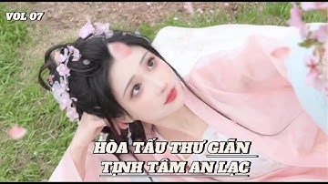 Nhạc hòa tấu  cổ trang nổi tiếng sử dụng đàn tranh sáo trúc thư giãn nhẹ nhàng sâu lắng vol 07