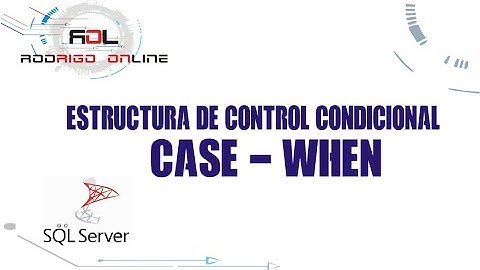 ESTRUCTURA DE CONTROL CONDICIONAL CASE  WHEN SQL SERVER
