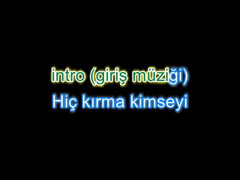 HİÇ KIRMA KİMSEYİ (karaoke)