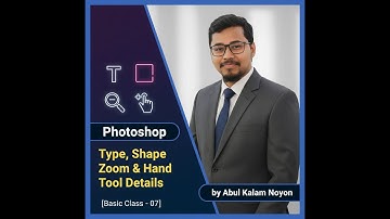 Photoshop [Type, Shape, Zoom & Hand] Tool Details | Basic Class – 07 | by Abul Kalam Noyon