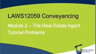 LAWS12059 Conveyancing Topic 2 Real Estate Agent and Tutorial Problems