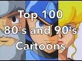 Top 100 80's and 90's Cartoons