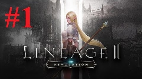Lineage 2: Revolution Gameplay Android/iOS #1
