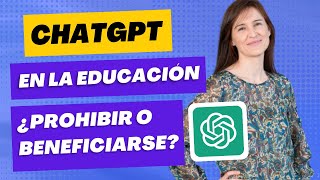 ChatGPT en educación: ¿PROHIBIR o BENEFICIARSE de esta inteligencia artificial?