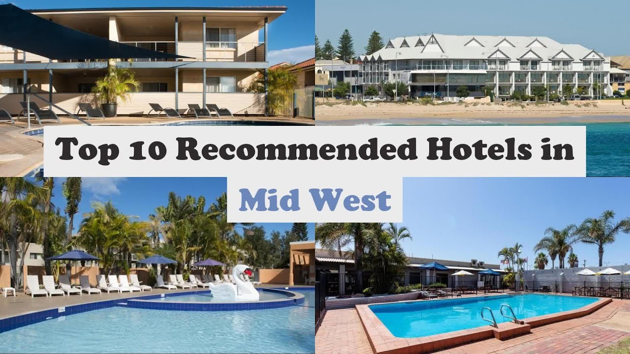 Top 10 Recommended Hotels In Mid West | Best Hotels In Mid West