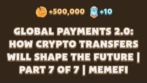 MemeFi New Video Code | Global Payments 2.0: How Crypto Transfers Will Shape the Future | MemeFi