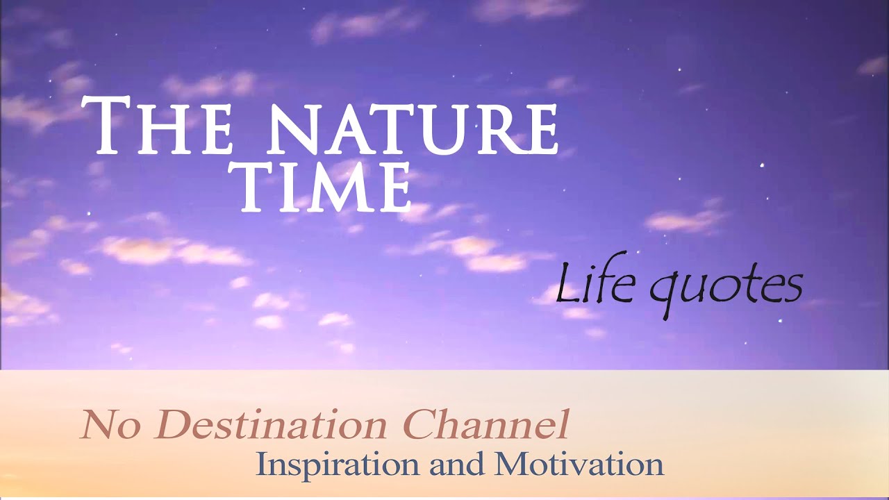 The Nature Time Life quotes YouTube
