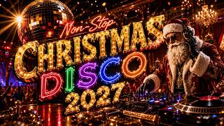 Christmas Songs Medley 2027 🎄 Disco Christmas Remix | Nonstop Holiday Party