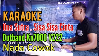 Sisa Sisa Cinta | Dutband Kn7000 [Karaoke] Ona Sutra - Nada Pria