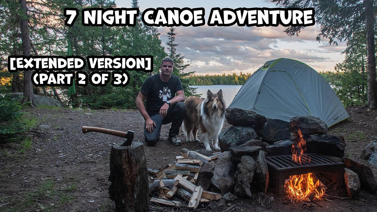 7 Night Wilderness Canoe Adventure (Part 2 of 3) [Extended Version ...