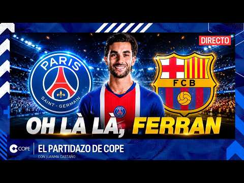 🔴 FERRAN TORRES SE DESPIDE DEL BARÇA Y PONE RUMBO AL PSG DE LUIS ENRIQUE | El Partidazo de COPE