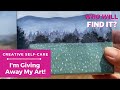 Giving Away My Art | Creative Self-care