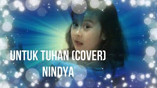 Syahdu Banget Sebuah Lagu Untuk Mama Papa,......Untuk Tuhan Naura Cover By Nindya Anak Sd